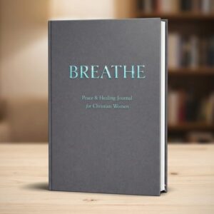 BREATHE | A Peace-Centered Journal for Christian Women