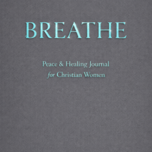 BREATHE Peace-Centered Healing Journal for Christian Women by Minister Jane Coy