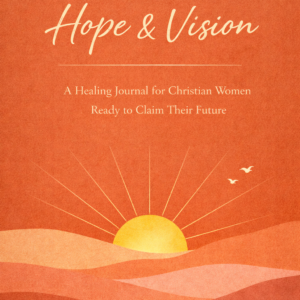 HOPE & VISION Digital Healing Journal for Christian Women by Minister Jane Coy